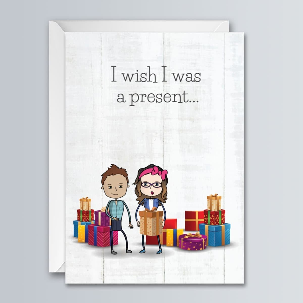 Wish I was a present – Christmas – Greeting Card